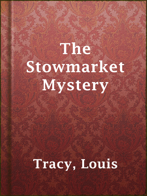 Title details for The Stowmarket Mystery by Louis Tracy - Available